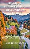 Germany Its More Than Bratwurst Weibier A Young Familys Adventures Through German Culture Lifestye