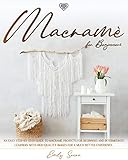 Macram For Beginners An Easy Stepbystep Guide To Macram Projects For Beginners And Intermediate Learners With Highquality Images For A Much Better Experience