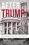 After Trump Reconstructing The Presidency