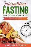 Intermittent Fasting For Women Over 50 A Complete Guide On Intermittent Fasting For Women Over 50 Years