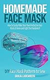 Homemade Face Mask How To Easily Make Your Own Protective Face Mask At Home And Fight The Pandemic Diy Face Mask Pattern To Sew
