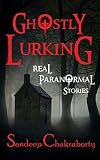 Ghostly Lurking Real Paranormal Stories