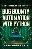 Bug Bounty Automation With Python The Secrets Of Bug Hunting