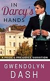 In Darcy's Hands: A Pride & Prejudice Variation