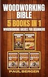 Woodworking Bible Woodworking Basics For Beginners 5 Books In 1