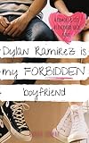 Dylan Ramirez Is My Forbidden Boyfriend A Sweet Ya Romance Rumors And Lies At Evermore High Book 3