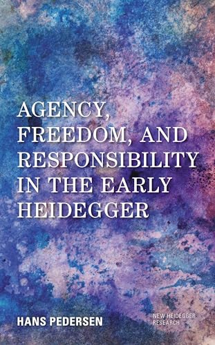 Agency, Freedom, and Responsibility in the Early Heidegger (By: Hans Pedersen) cover