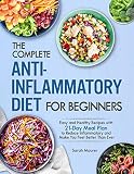The Complete Antiinflammatory Diet For Beginners Easy And Healthy Recipes With 21day Meal Plan To Reduce Inflammatory And Make You Feel Better Than Ever