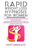 Rapid Weight Loss Hypnosis For Women The Guide With Hypnotic Gastric Band Mindfulness Diet And Calorie Blast Lose Weight Fast With Selfhypnosis Increase Your Self Esteem And Fat Burning