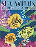 Sea Animals Coloring Book For Kids 50 Unique Beautiful And Cute Sea Creatures Coloring Pages For Ages 48 Child And For Animal Lovers