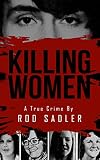 Killing Women The True Story Of Serial Killer Don Millers Reign Of Terror
