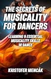 The Secrets Of Musicality For Dancers Learning 9 Essential Musicality Skills In Dance