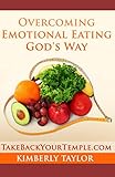 Overcoming Emotional Eating Gods Way
