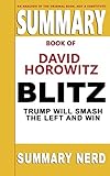 Summary Book Of David Horowitz Blitz Trump Will Smash The Left And Win Summary Books
