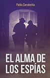 El alma de los espías (Spanish Edition)