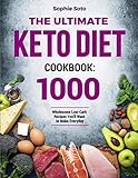 The Ultimate Keto Diet Cookbook 1000 Wholesome Lowcarb Recipes Youll Want To Make Everyday