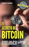 El Secreto De Bitcoin Invertir Con Xito Y Sentido Comn Aunque No Sepas Qu Es Una Blockchain Spanish Edition