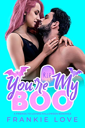 You're My Boo: A Friends-to-Lovers Halloween Romance book cover