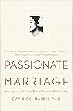 Passionate Marriage Keeping Love And Intimacy Alive In Committed Relationships