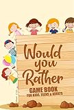 Would You Rather Game Book For Kids Teens And Adults The Only Magic Book With Hundreds Of Hilarious And Silly Scenarios Questions That Will Compel Kids Family To Laugh Out Loud Rather Or Not 1