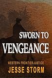 Sworn To Vengeance Western Frontier Justice