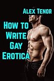 How To Write Gay Erotica Make 2500 By Writing Short Gay Erotica