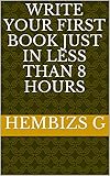 Write Your First Book Just In Less Than 8 Hours