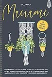 Macram The Ultimate Collection Of 50 Projects With Tips And Tricks To Master Macram Design Stunning Patterns And Give A Stylish Touch To Your Home And Garden