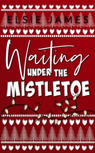 Waiting Under the Mistletoe (By: Elsie James) cover