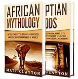 African Myths And Egyptian Gods A Captivating Guide To African Mythology And Gods Of Ancient Egypt