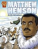 Matthew Henson Graphic Biographies