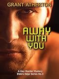 Away With You A Gay Murder Mystery Elders Edge Book 3