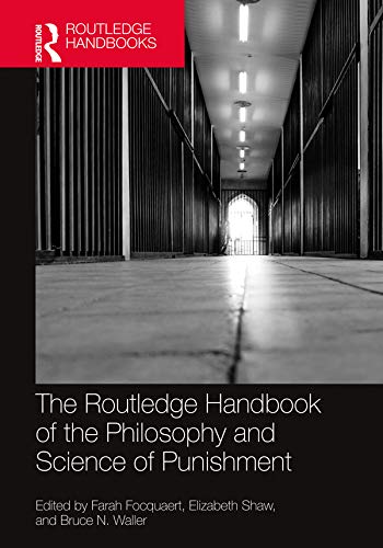The Routledge Handbook of the Philosophy and Science of Punishment (By: Elizabeth Shaw,Bruce N. Waller,Farah Focquaert) cover