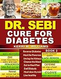 Dr Sebi How To Naturally Unclog The Pancreas Cleanse The Kidneys And Beat Diabetes Dialysis With Dr Sebi Alkaline Diet Methodology Dr Sebi Books