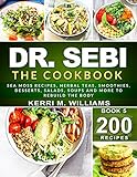 Dr Sebi The Cookbook From Sea Moss Meals To Herbal Teas Smoothies Desserts Salads Soups Beyond200 Electric Alkaline Recipes To Rejuvenate The Body Dr Sebi Books Book 5