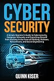 Cybersecurity A Simple Beginners Guide To Cybersecurity Computer Networks And Protecting Oneself From Hacking In The Form Of Phishing Malware Ransomware And Social Engineering
