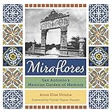 Miraflores: San Antonio's Mexican Garden of Memory