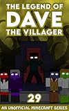 Dave The Villager 29 An Unofficial Minecraft Novel The Legend Of Dave The Villager