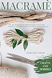 Macram The Art Of Macram For Beginners It Includes Projects Decor Patterns Knots For Your Home Beautiful Plant Hangers And Wall Art