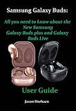 Samsung Galaxy Buds All You Need To Know About The New Samsung Galaxy Buds Plus And Galaxy Buds Live User Guide