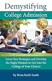 Demystifying College Admission Learn Key Strategies And Develop The Right Mindset To Get Into The College Of Your Choice