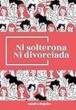 Ni Solterona Ni Divorciada Spanish Edition