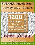Sudoku Puzzle Book Journey 1200 Sudoku Puzzles From Super Easy To Insanely Hard With Solutions Extra 250 Puzzles To Keep Beginners Adults And Seniors Busy With Our Sudoku Puzzle Books
