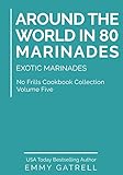 Around the World in 80 Marinades by Emmy Gatrell