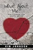 What About Me How To Survive Your Parents Divorce
