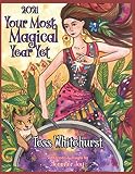 2021 Your Most Magical Year Yet A Purposeful Planner For Everyday Enchantment Calendar With Spells Coloring Pages Journaling Prompts Moon Signs And Astrology