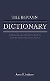 The Bitcoin Dictionary A Reference And Primer For Bitcoin