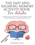 The Easy And Relaxing Memory Activity Book For Adult Spot The Odd One Out Logic Games Sudoku Find The Difference Unscramble And Much More Largeprint Relaxing Adult Activity Book