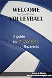 Welcome To Competitive Volleyball Guide For Players And Parents Part I