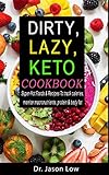 Dirty Lazy Keto Cookbook Superhot Foods Recipes To Track Calories Monitor Macronutrients Protein Body Fat